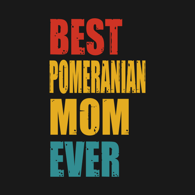 Vintage Best Pomeranian Mom Ever by garrettbud6