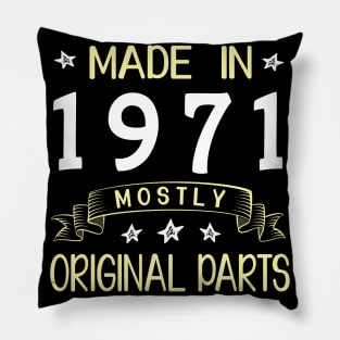 Made In 1971 Mostly Original Parts Happy Birthday 49 Years Old To Me Dad Mom Papa Nana Husband Wife Pillow