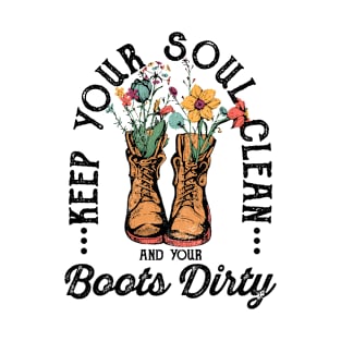 Keep Your Soul Clean And Your Boots Dirty Inspirational Quote T-Shirt