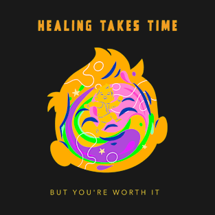 Healing Takes Time but You're Worth it T-Shirt