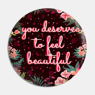You deserve to feel beautiful Pin