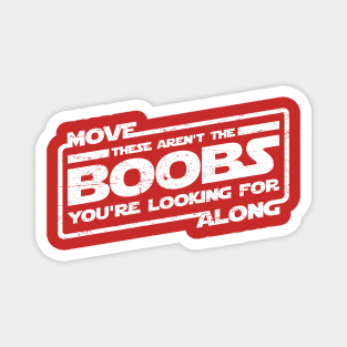 Move Along These Aren't The Boobs (aged look) Magnet