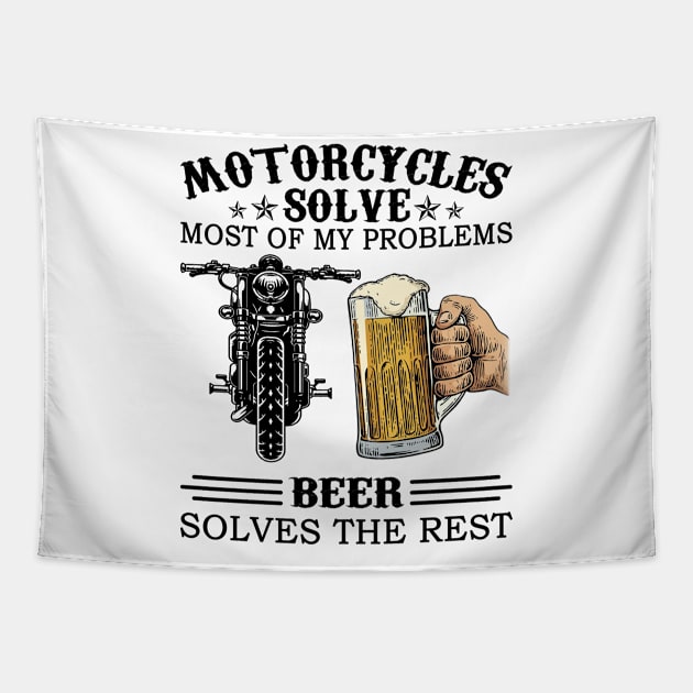 Motorcycles Solve Most Of My Problems Beer Solves The Rest Tapestry by celestewilliey