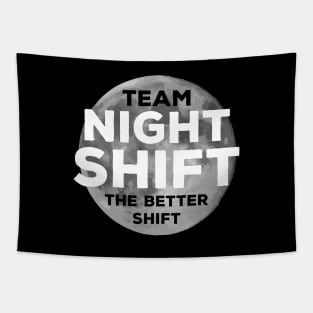 Team night shift, the better shift Tapestry