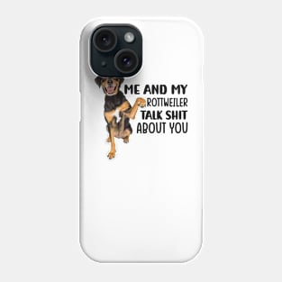 Me and my Rottweiler talk shit about you Phone Case