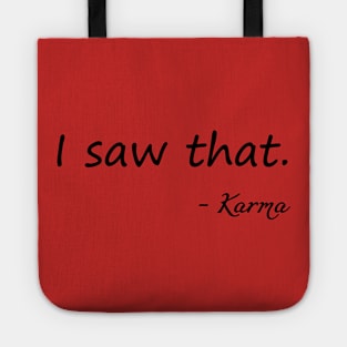 I saw that - Karma Tote