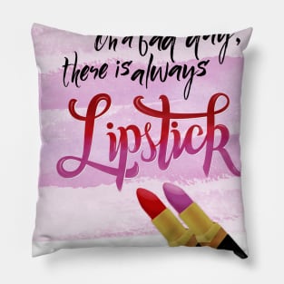 Lipstick: On a bad day, there is always lipstick Pillow