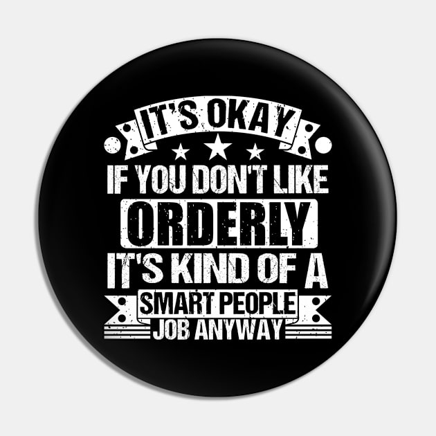 Orderly lover It's Okay If You Don't Like Orderly It's Kind Of A Smart People job Anyway Pin by Benzii-shop 