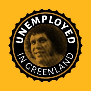 Unemployed in Greenland T-Shirt