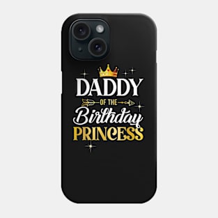 Daddy Of The Birthday Princess Girl Party Matching Family Phone Case