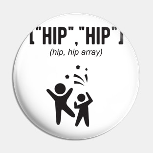 Hip, hip Array! - Funny Programming Jokes - Light Color Pin