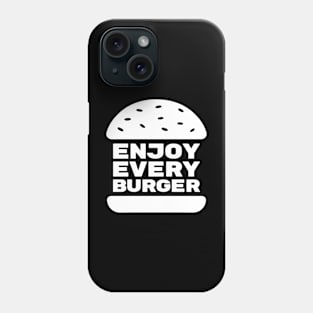 Enjoy Every Burger Phone Case