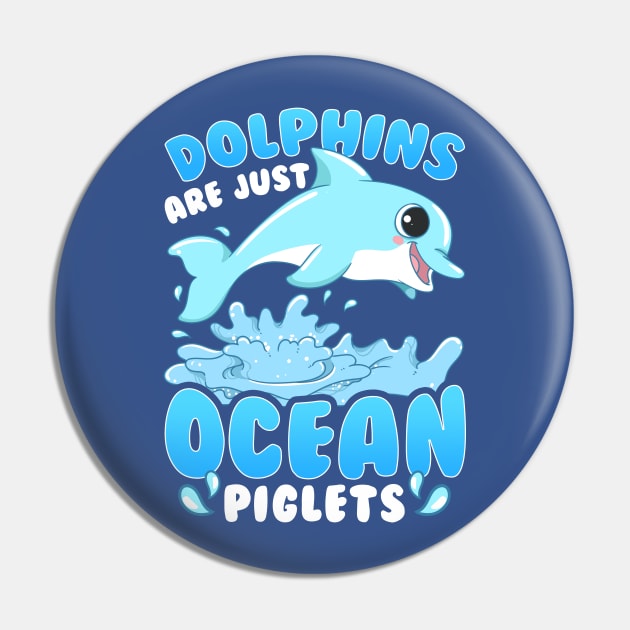 Dolphins Are Just Ocean Piglets Pin by E