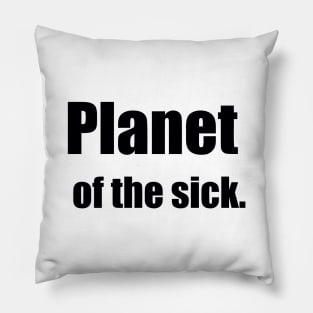 PLANET OF THE SICK Pillow