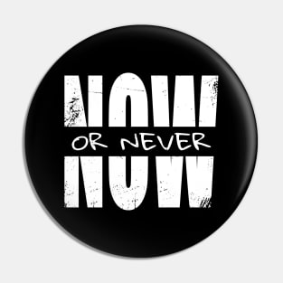 Now or Never Pin