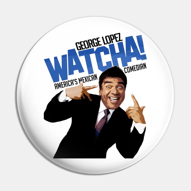 George Lopez - America's Mexican Comedian Pin by MAG