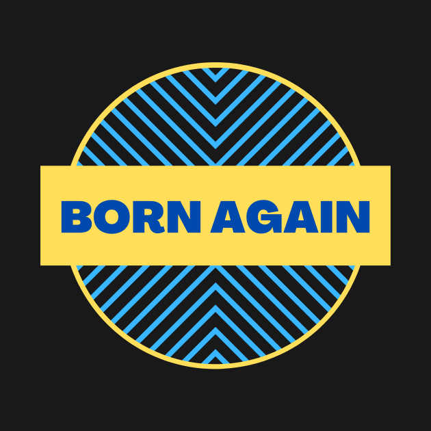 Born Again | Christian by All Things Gospel