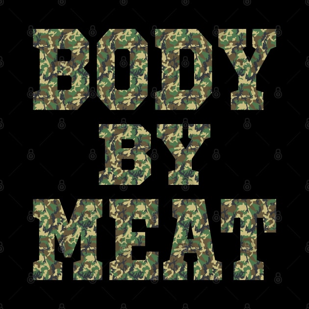 BODY BY MEAT CARNIVORE BODYBUILDING FITNESS WOODLAND CAMO by CarnivoreMerch