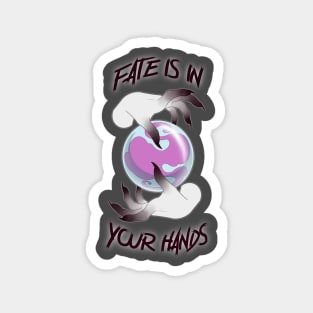 Fate Is In Your Hands Magnet