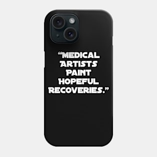 Medical Artists Paint Hopeful Recoveries." Phone Case