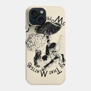 You Cannot Kill Me In A Way That Matters Phone Case