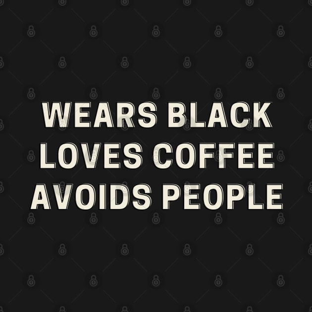 Wears Black, Loves Coffee, Avoids People by abrill-official