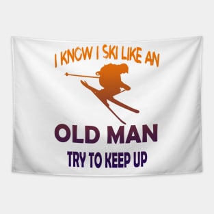 I Know I Ski Like An Old Man Try to Keep Up Tapestry