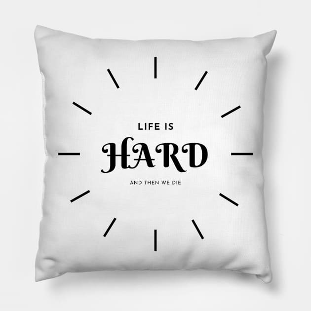 life is hard Pillow by monoblocpotato