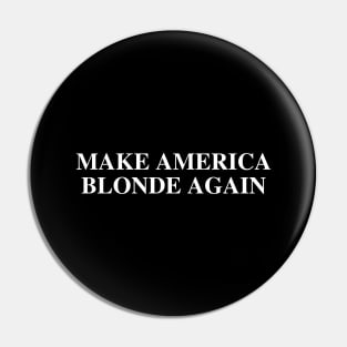 Make-America-Blonde-Again Pin
