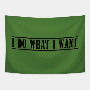 I Do What I Want Funny, Sarcastic, Witty Saying Tapestry