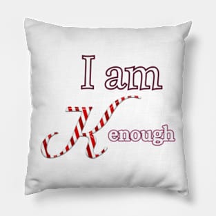 I am kenough Pillow