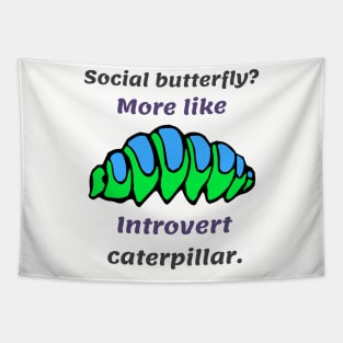 Introverts satisfied as caterpillars rather than butterflies Tapestry