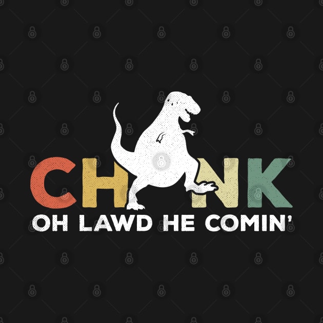 Oh Lawd He Comin Chonk T-Rex Chunky by BraaiNinja