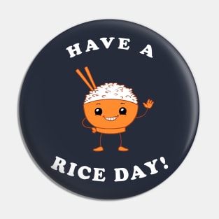 Have A Rice Day! Pin