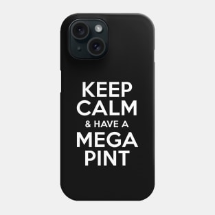 A mega pint? Phone Case