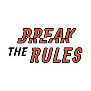 Break The Rules T-Shirt