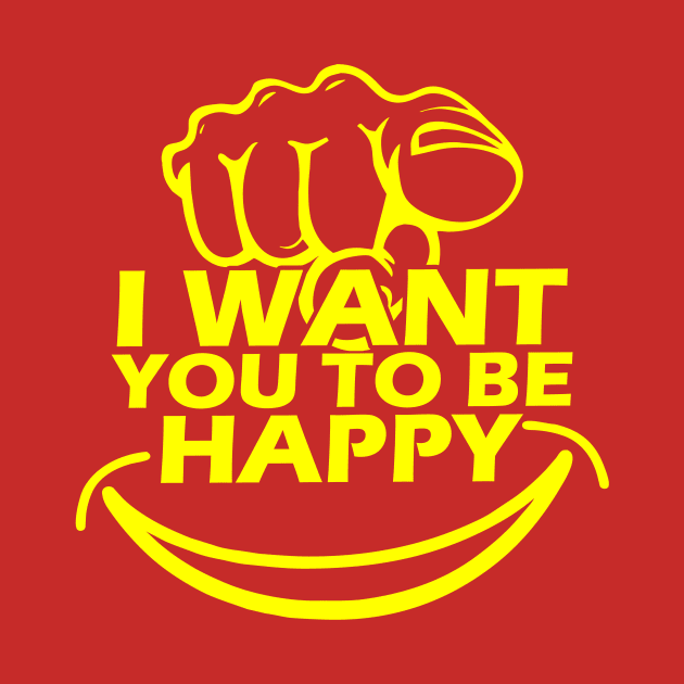 I Want You To Be Happy by Capturedtee