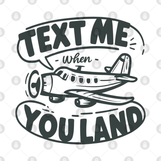 text me when you land by RalphWalteR