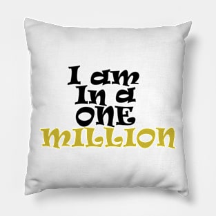 i am one in a million Pillow