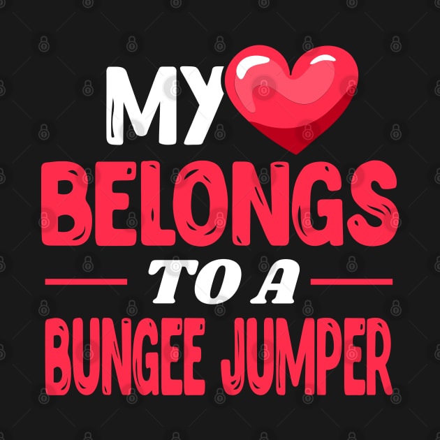 My heart belongs to a bungee jumper by Shirtbubble