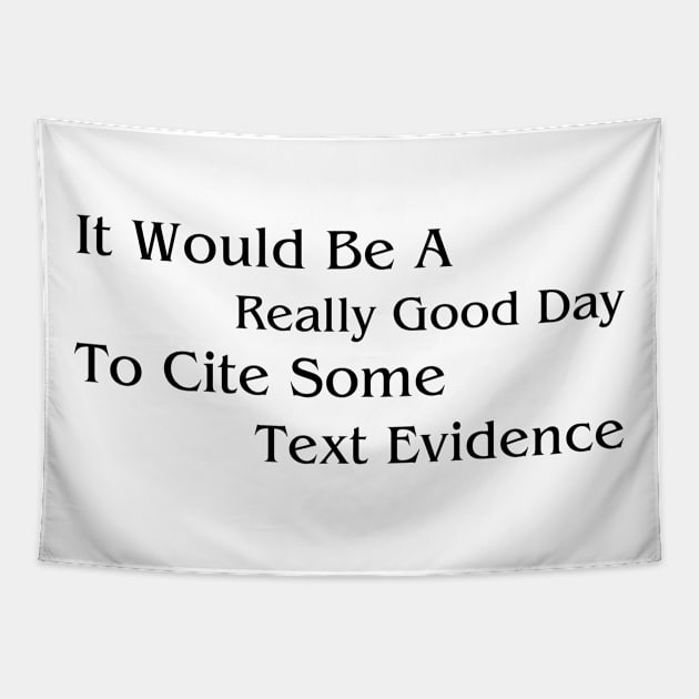 It Would Be A Really Good Day To Cite Some Text Evidence Tapestry by BandaraxStore