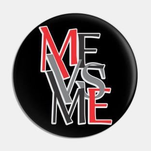 Me vs Me Pin