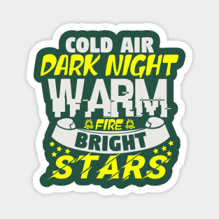 Cold air dark night warm fire bright stars Magnet