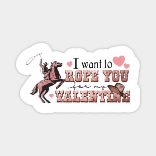 I Want To Rope You For My Valentine Magnet