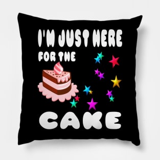 I'm just here for the cake Pillow