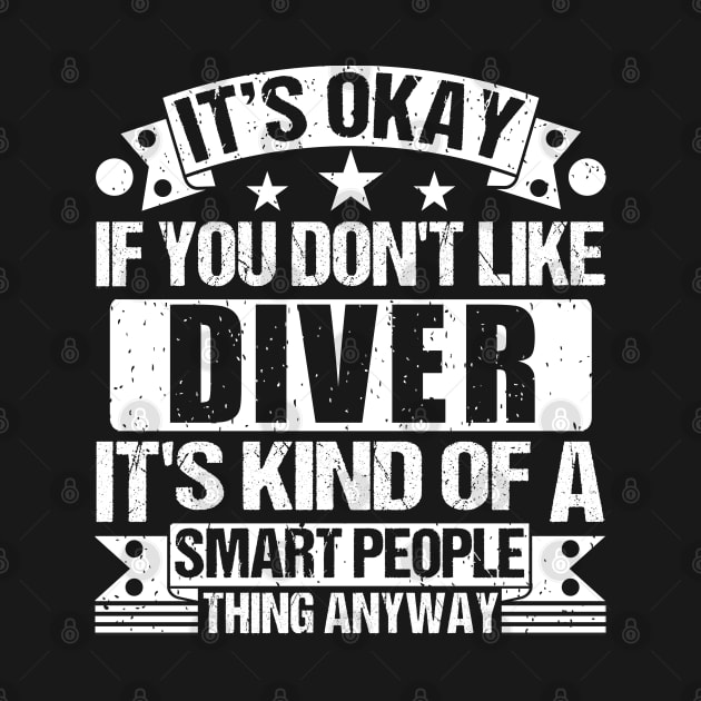 It's Okay If You Don't Like Diver It's Kind Of A Smart People Thing Anyway Diver Lover by Benzii-shop 