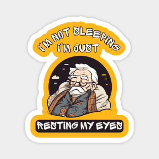 Im Not Sleeping Im Just Resting My Eyes Magnet