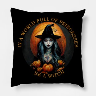 In a world full of princesses be a witch Pillow