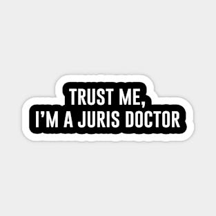 Trust Me I'm A Juris Doctor Magnet