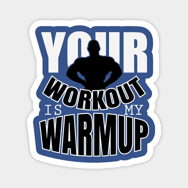 Your workout is my warmup Magnet by nektarinchen